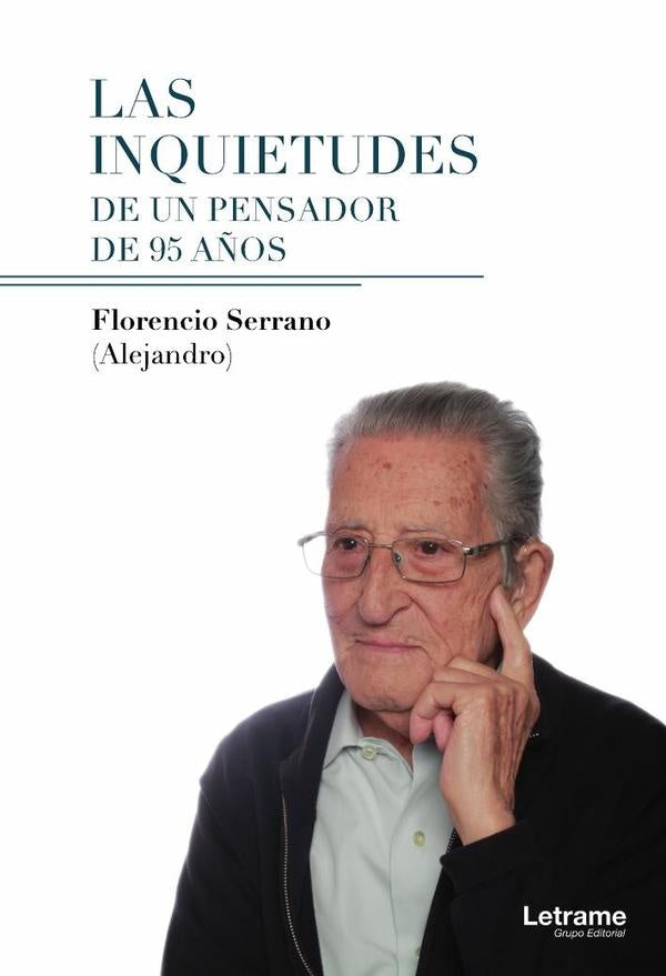 Las inquietudes de un pensador de 95 años | Florencio Serrano