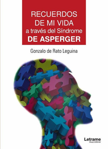 Recuerdos de mi vida a través del Síndrome de Asperger | Gonzalo de Rato Leguina