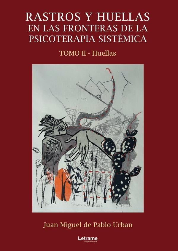 Rastros y huellas en las fronteras de la psicoterapia sistémica. Tomo II | Juan Miguel de Pablo Urban