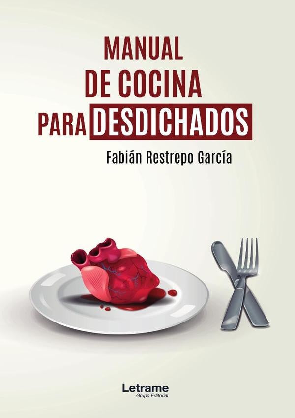 Manual de cocina para desdichados | Fabián Restrepo García