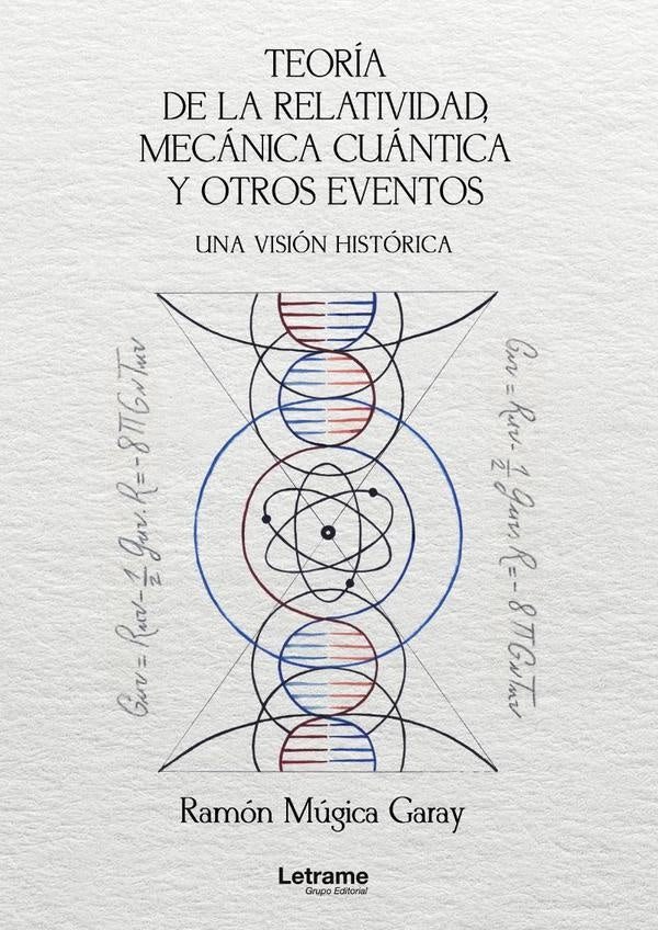 Teoría de la relatividad, mecánica cuántica y otros eventos. Una visión histórica. | Ramón  Múgica Garay