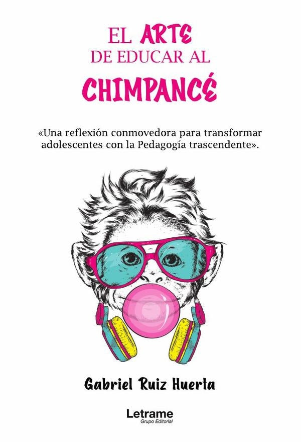 El arte de educar al chimpacé. "Una reflexión conmovedora para transformar adolescentes con la Pedag | Gabriel  Ruiz Huerta