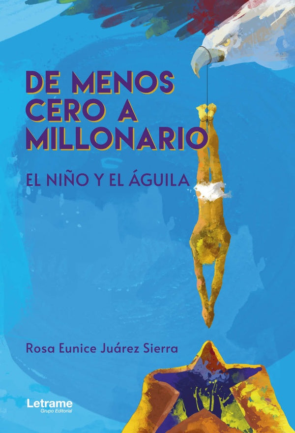 De menos cero a millonario | Rosa Eunice Juárez Sierra