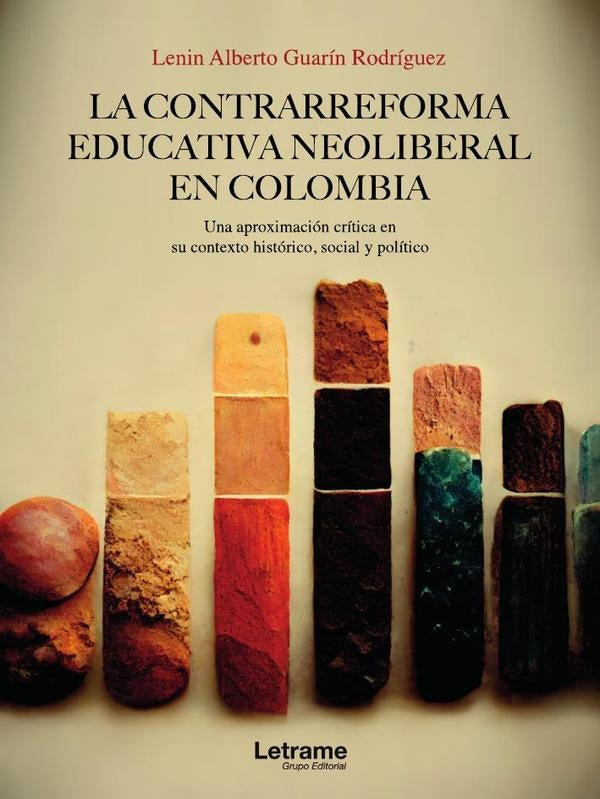 La contrarreforma educativa neoliberal en Colombia | Lenin Alberto Guarín Rodríguez