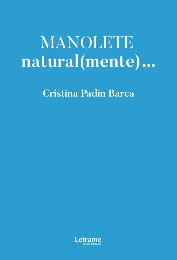 Manolete, natural(mente) | Cristina Padín