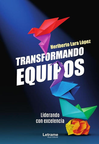 Transformando equipos | Heriberto Lara López