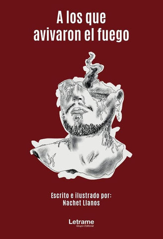 A los que avivaron el fuego | Nachet Llanos