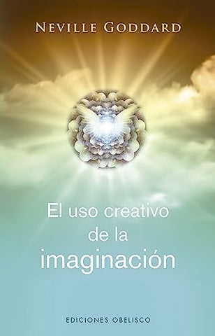 EL USO CREATIVO DE LA IMAGINACIÓN.. | Neville Goddard