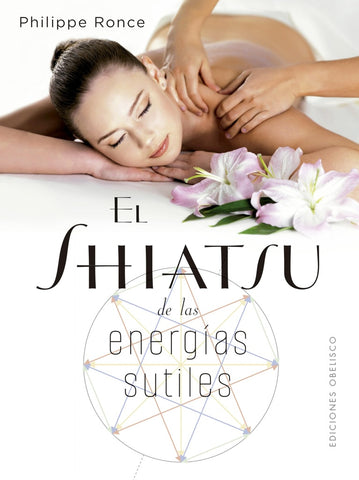 EL SHIATSU DE LAS ENERGÍAS SUTILES.. | PHILIPPE  RONCE
