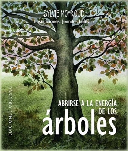 ABRIRSE A LA ENERGIA DE LOS ARBOLES.. | SYLVIE MOYROUD