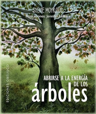 ABRIRSE A LA ENERGIA DE LOS ARBOLES.. | SYLVIE MOYROUD