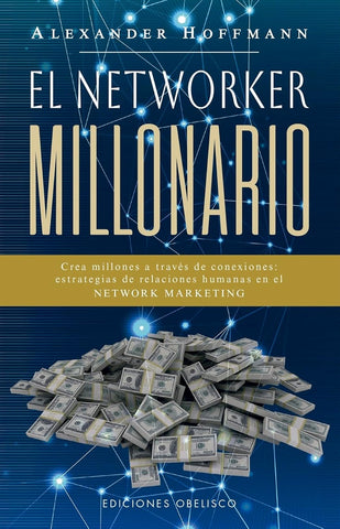 EL NETWORKER MILLONARIO.. | ALEXANDER HOFFMANN