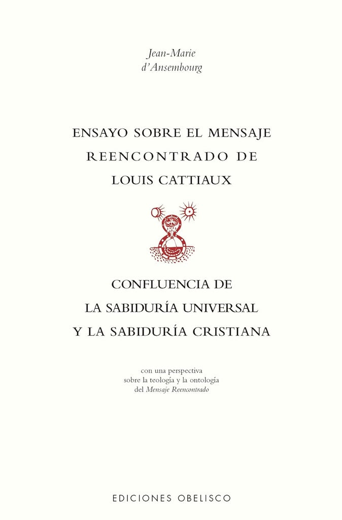 ENSAYO SOBRE EL MENSAJE REENCONTRADO DE LOUIS CATTIAUX.. | JEAN-MARIE  D'ASEMBOURG
