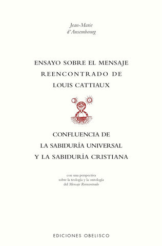 ENSAYO SOBRE EL MENSAJE REENCONTRADO DE LOUIS CATTIAUX.. | JEAN-MARIE  D'ASEMBOURG