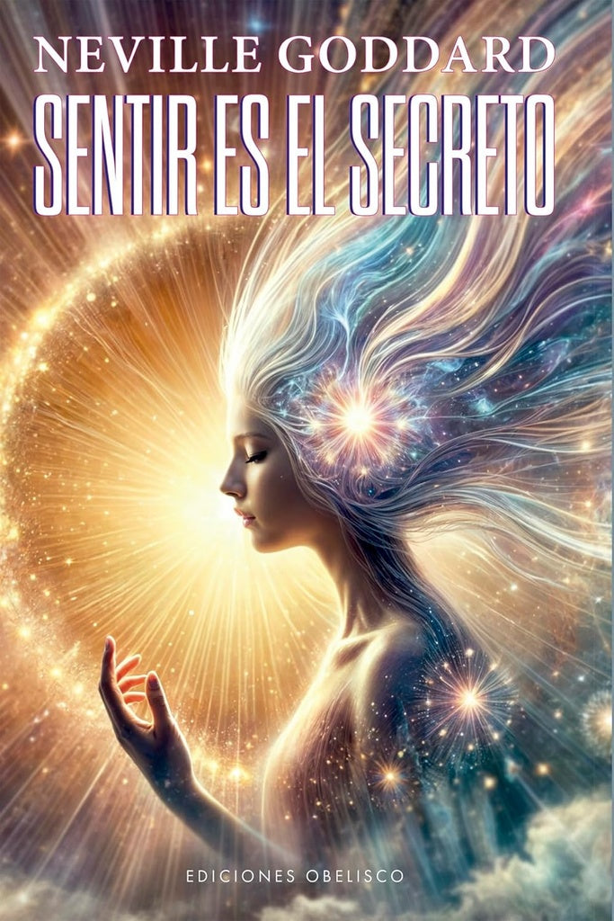 SENTIR ES EL SECRETO.. | Neville Goddard