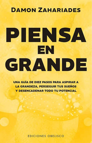 PIENSA EN GRANDE.. | DAMON ZAHARIADES