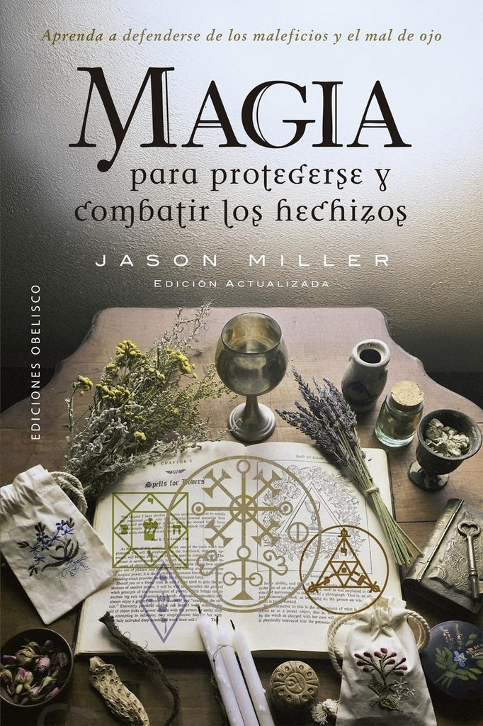 MAGIA PARA PROTEGERSE Y COMBATIR LOS HECHIZOS.. | JASON  MILLER