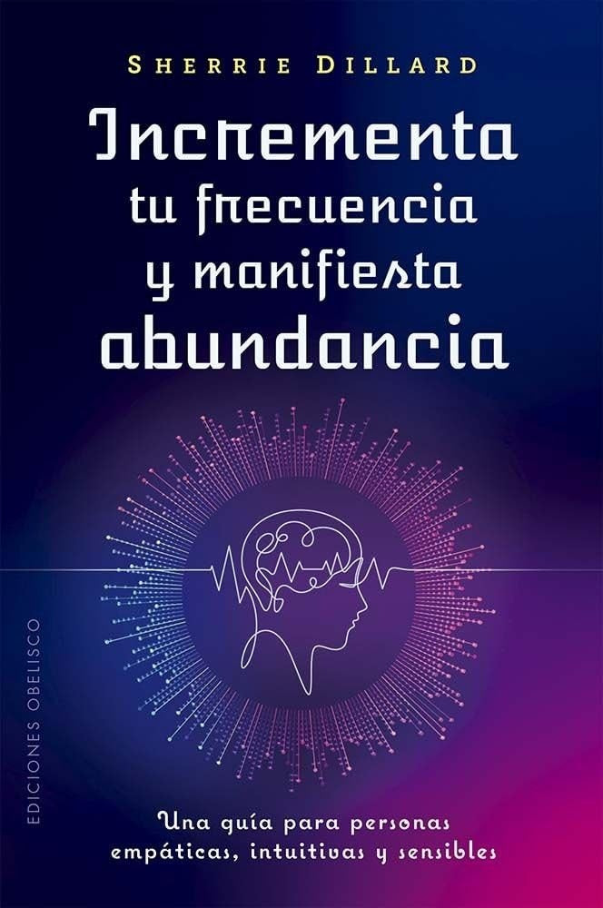INCREMENTA TU FRECUENCIA Y MANIFIESTA ABUNDANCIA | Sherrie Dillard
