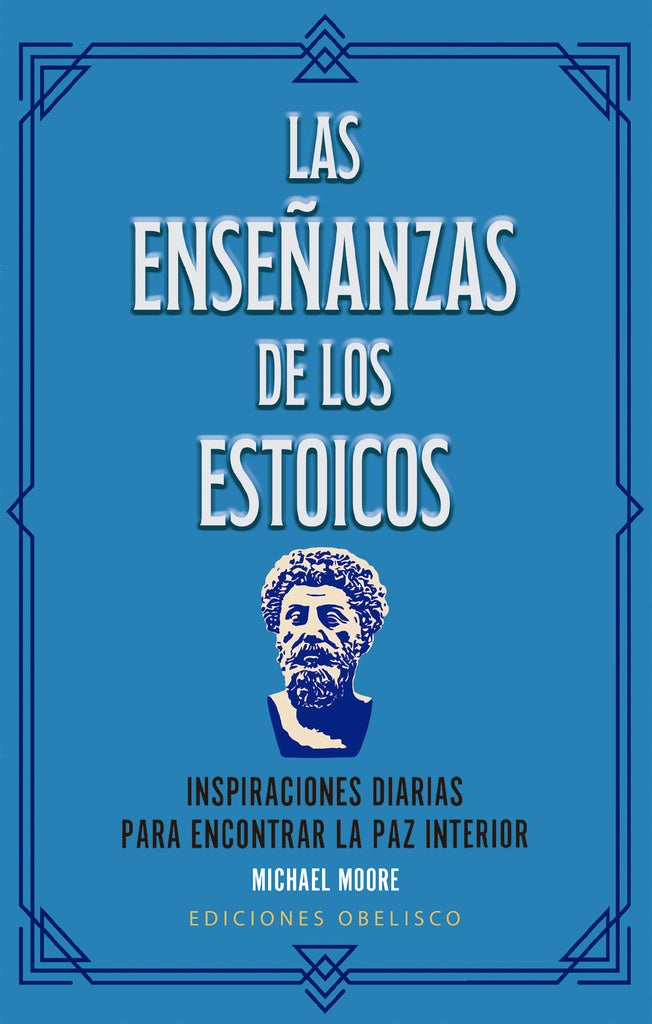 LAS ENSEÑANZAS DE LOS ESTOICOS.. | Michael J. Moore