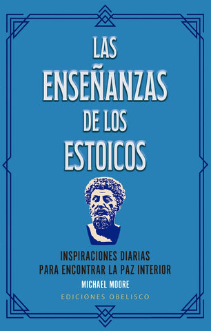 LAS ENSEÑANZAS DE LOS ESTOICOS.. | Michael J. Moore