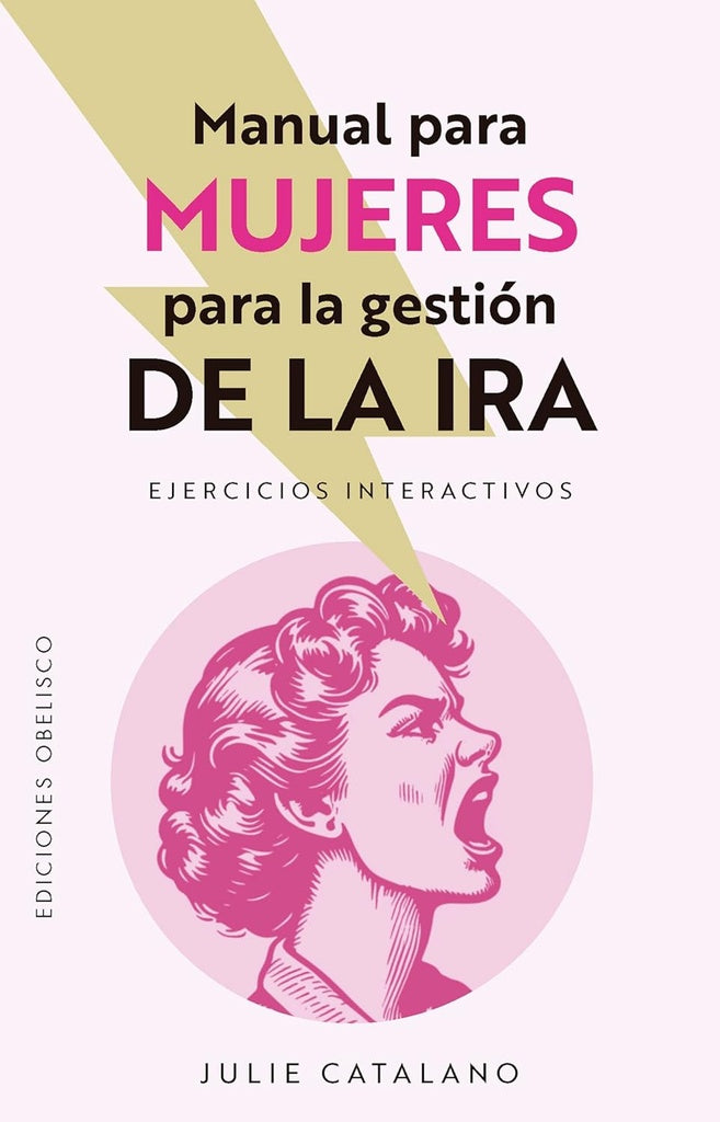 MANUAL PARA MUJERES PARA LA GESTIÓN DE LA IRA.. | JULIE  CATALANO