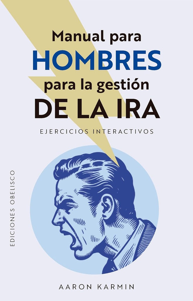 MANUAL PARA HOMBRES PARA GESTIONAR LA IRA.. | AARON  KARMIN