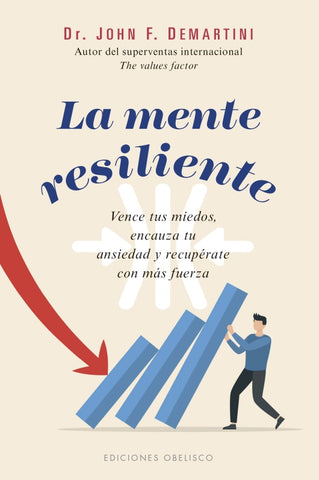 LA MENTE RESILIENTE | John F. Demartini