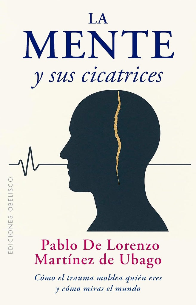LA MENTE Y SUS CICATRICES | PABLO DE LORENZO MARTÍNEZ DE UBAGO