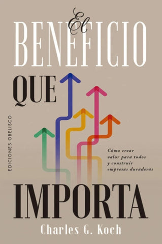 EL BENEFICIO QUE IMPORTA | Charles. G. Koch