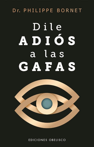 DILE ADIÓS A LAS GAFAS | Dr. Philippe Bornet