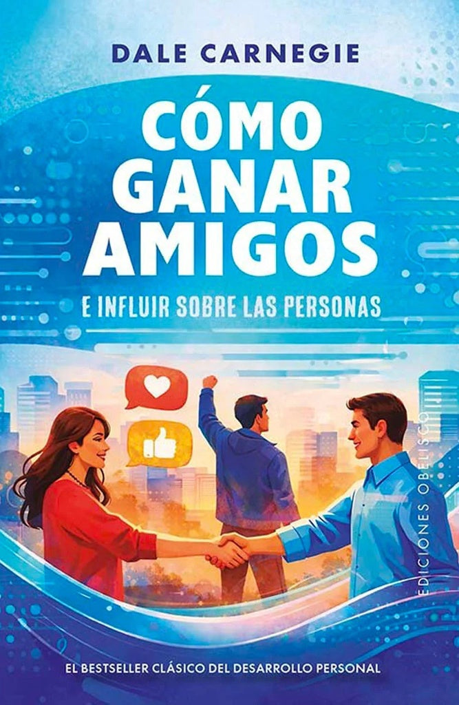 CÓMO GANAR AMIGOS E INFLUIR SOBRE LAS PERSONAS | Dale Carnegie
