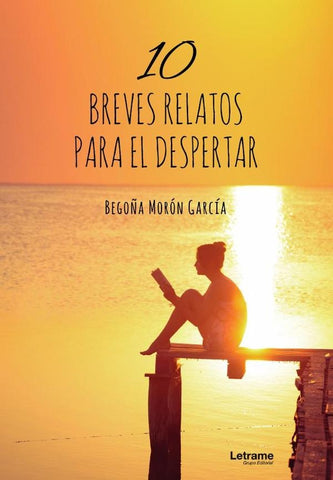 10 breves relatos para el despertar | Begoña Morón