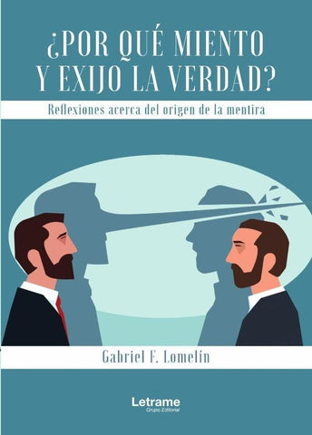 ¿Por qué miento y exijo la verdad? | Gabriel Fernández Lomelín