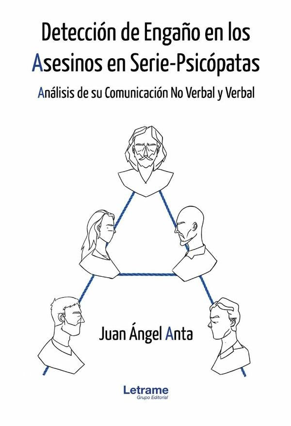 Detección de engaño en los asesinos en serie-psicópatas | Juan Ángel Anta Ruesga