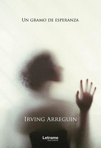 Un gramo de esperanza | Irving Arreguin