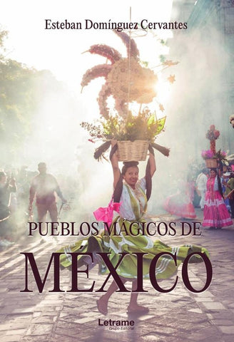 Pueblos mágicos de México | Esteban  Domínguez Cervantes