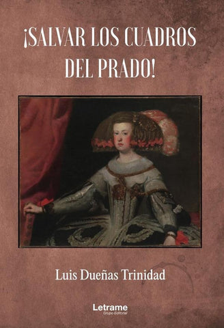 ¡Salvar los cuadros del Prado! | Luis Dueñas Trinidad