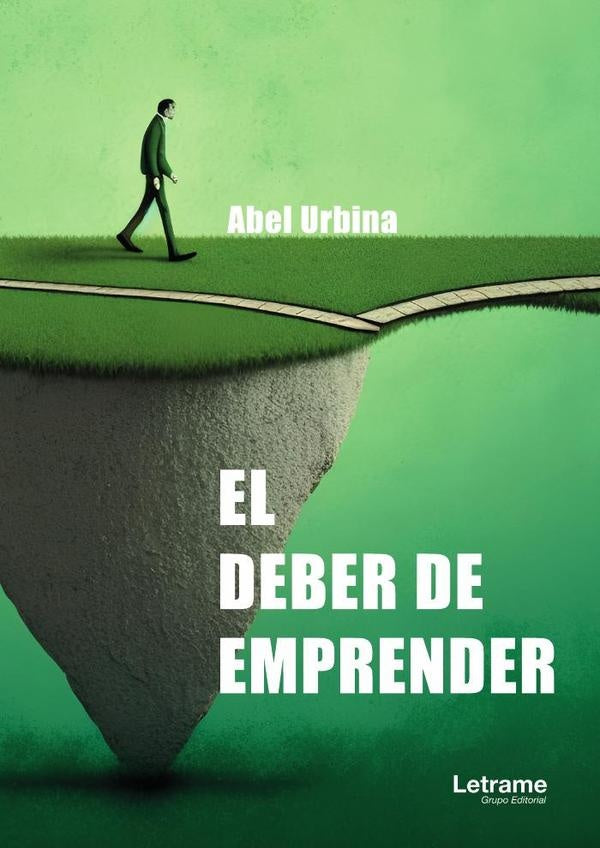 El deber de emprender | Abel Urbina Sánchez