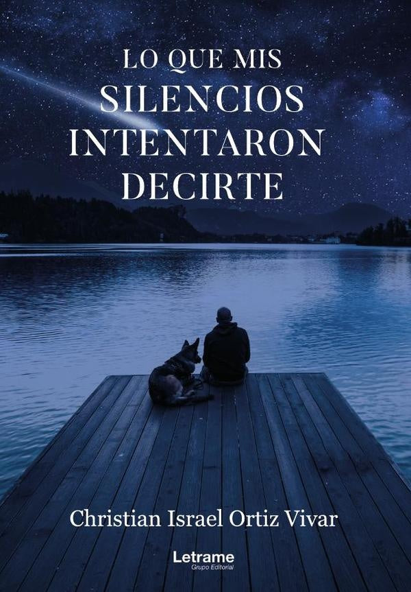 Lo que mis silencios intentaron decirte | Christian Israel  Ortiz Vivar