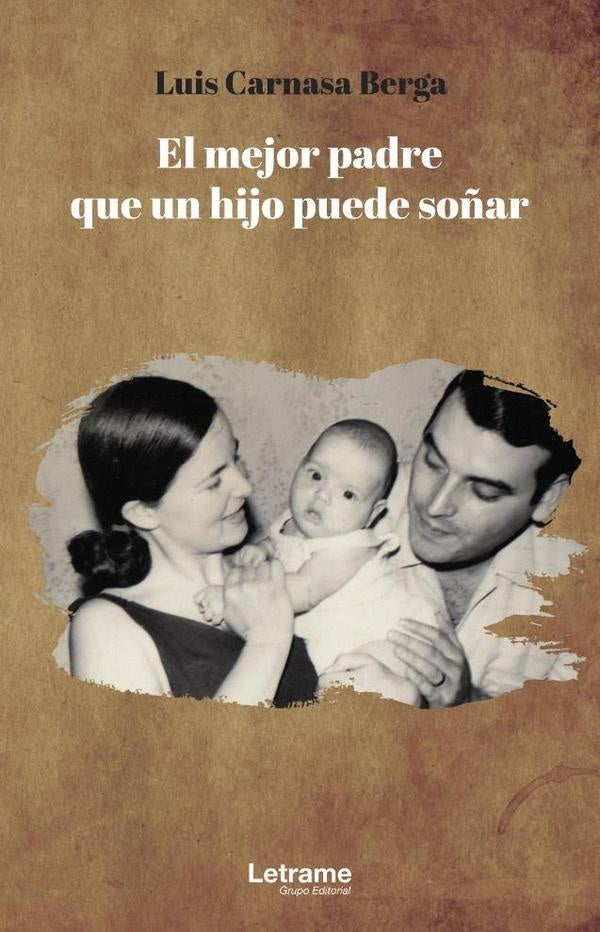 El mejor padre que un hijo puede soñar | Luis  Carnasa Berga