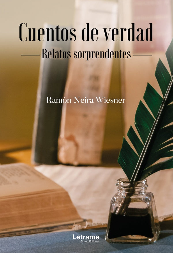 Cuentos de verdad. Relatos sorprendentes | Ramón Neira Wiesner