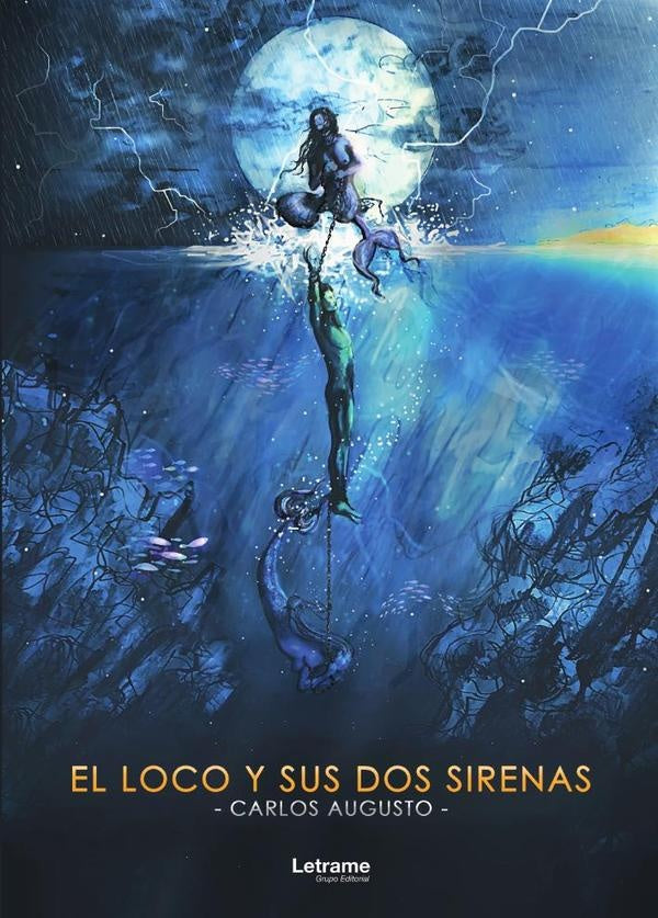 El loco y sus dos sirenas | Carlos Augusto