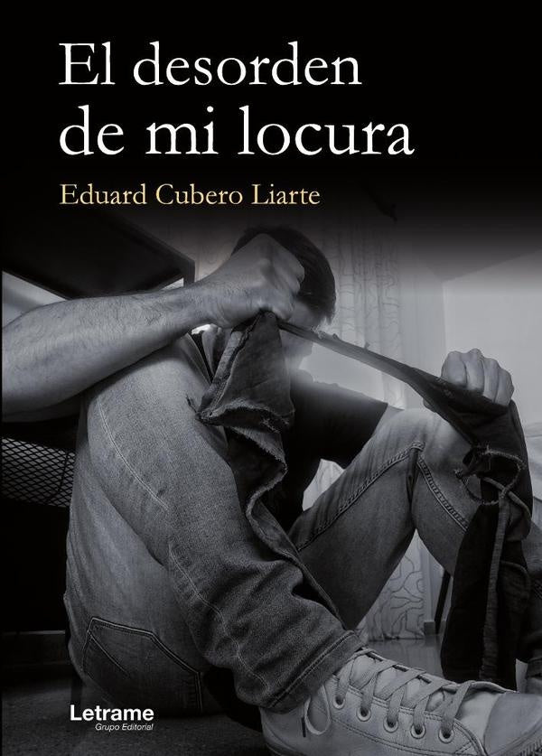 El desorden de mi locura | Eduardo Cubero Liarte