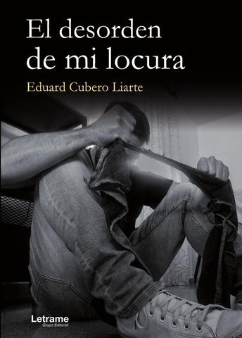 El desorden de mi locura | Eduardo Cubero Liarte