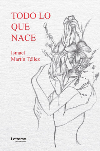 Todo lo que nace | Ismael Martín Téllez