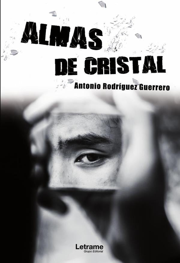Almas de cristal | Antonio Rodríguez Guerrero