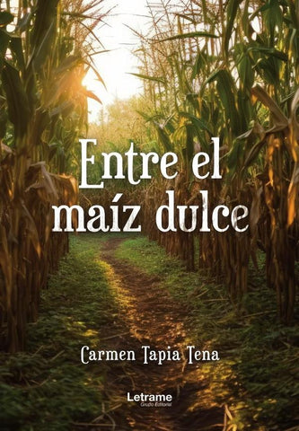 Entre el maíz dulce | Carmen Tapia Tena