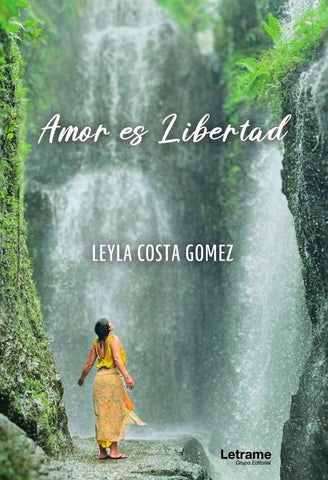 Amor es libertad | Leyla Costa Gómez
