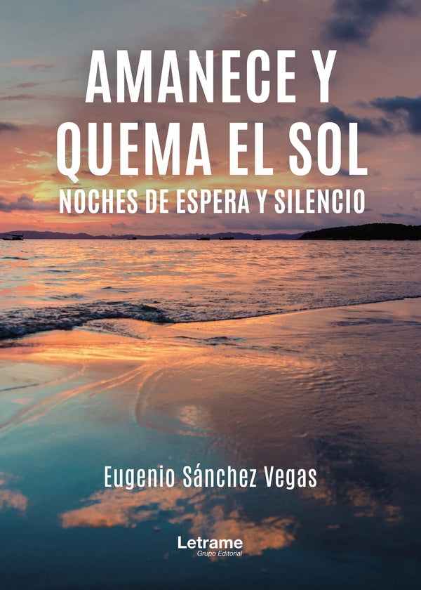 Amanece y quema el sol | Eugenio Sánchez Vegas