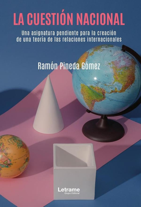 La cuestión nacional, una asignatura pendiente para la creación de una teoría de las relaciones inte | Ramón Pineda Gómez